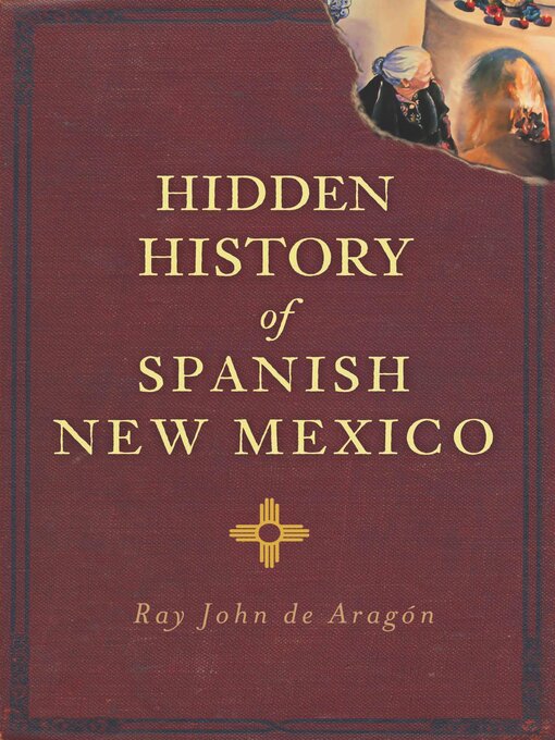 Title details for Hidden History of Spanish New Mexico by Ray John de Aragón - Available